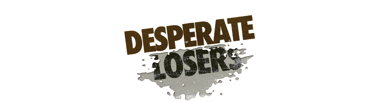 Desperate Losers
