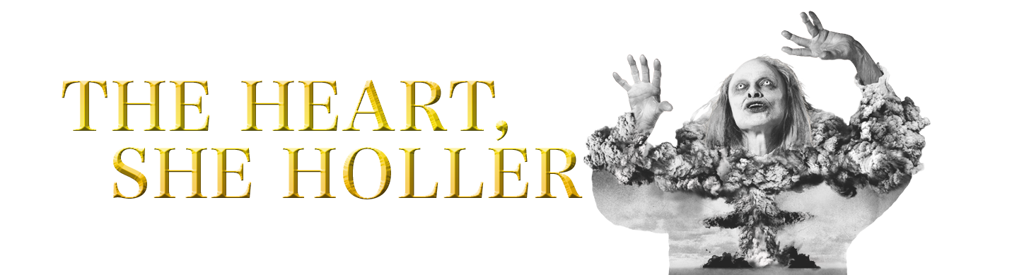 The Heart, She Holler